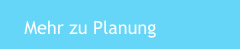 Mehr zu Planung