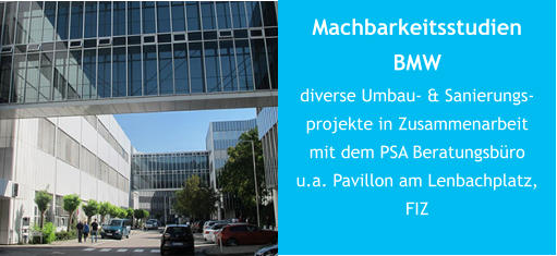 Machbarkeitsstudien BMWdiverse Umbau- & Sanierungs- projekte in Zusammenarbeit mit dem PSA Beratungsbürou.a. Pavillon am Lenbachplatz, FIZ
