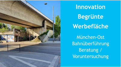 InnovationBegrünte Werbefläche München-OstBahnüberführungBeratung / Voruntersuchung